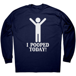 I Pooped Today -Apparel | Drunk America 