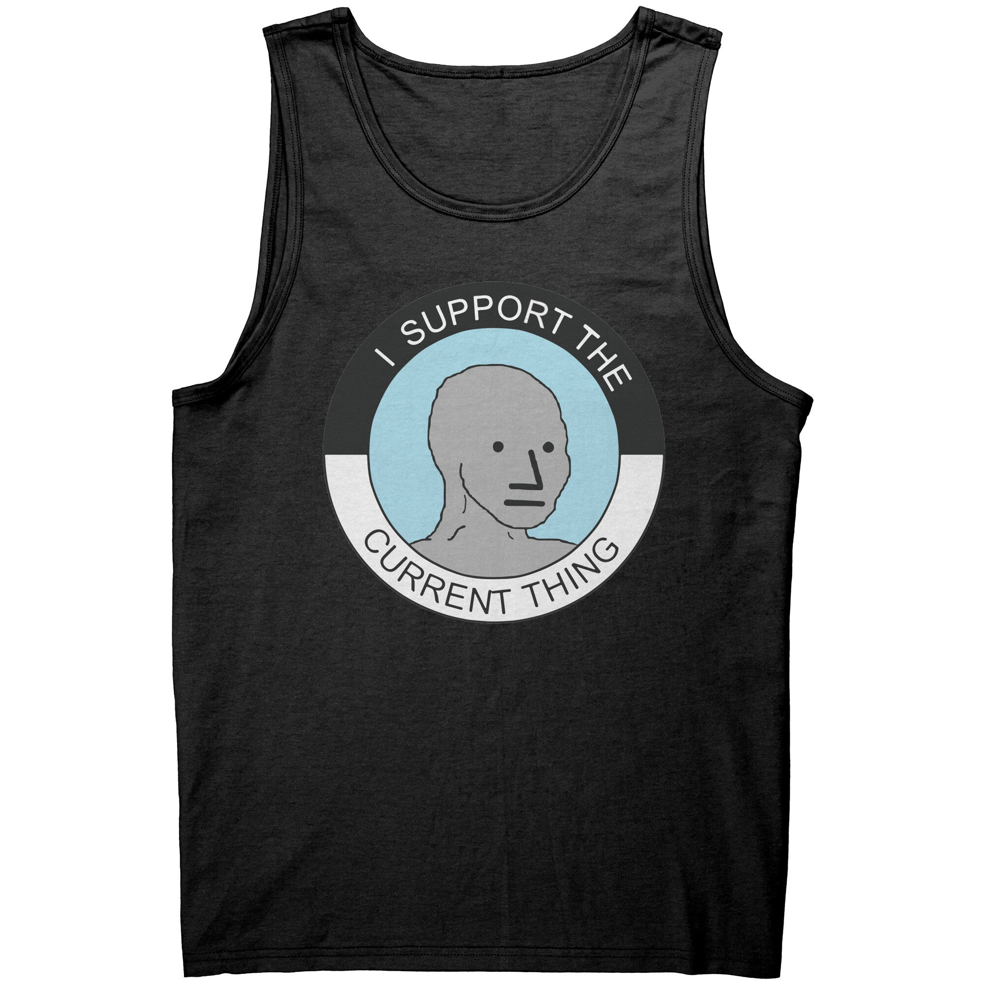 I Support The Current Thing -Apparel | Drunk America 