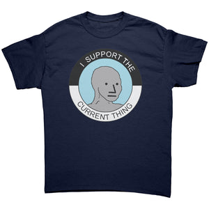 I Support The Current Thing -Apparel | Drunk America 