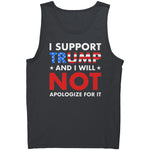 I Support Trump And I Will Not Apologize For It -Apparel | Drunk America 