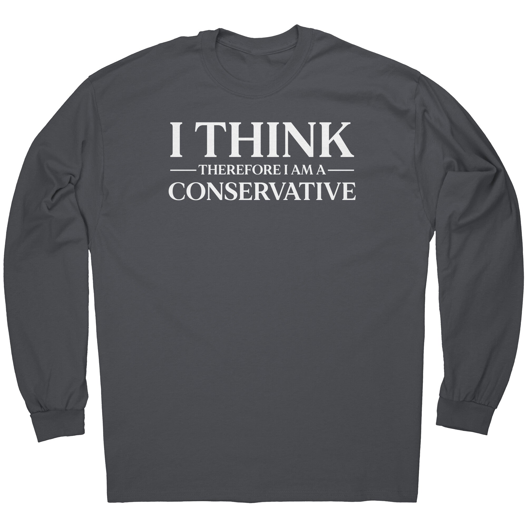 I Think Therefore I Am A Conservative -Apparel | Drunk America 