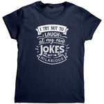 I Try Not To Laugh At My Own Jokes But I'm Hilarious (Ladies) -Apparel | Drunk America 