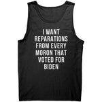 I Want Reparations For Every Moron That Voted For Biden -Apparel | Drunk America 