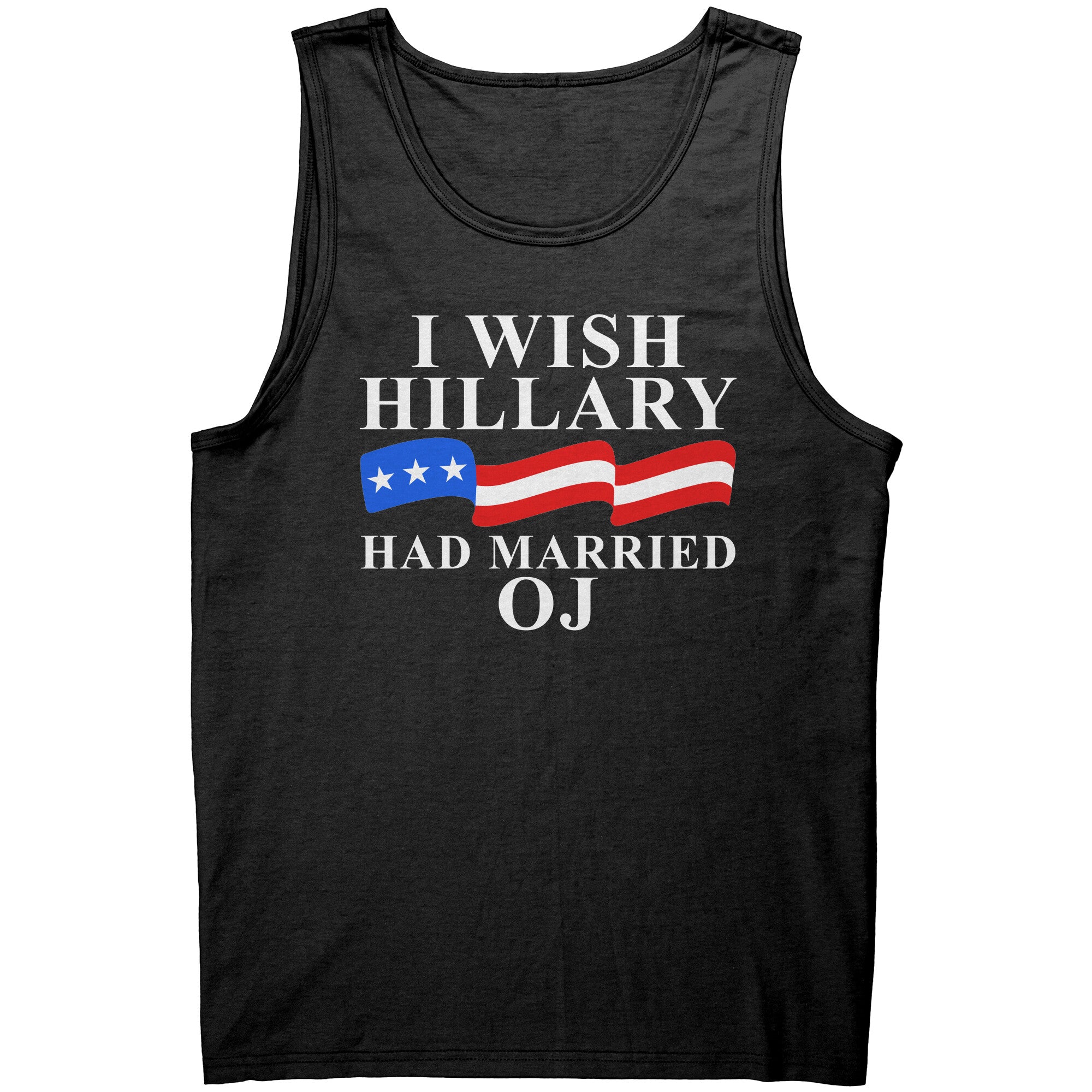 I Wish Hillary Had Married OJ -Apparel | Drunk America 