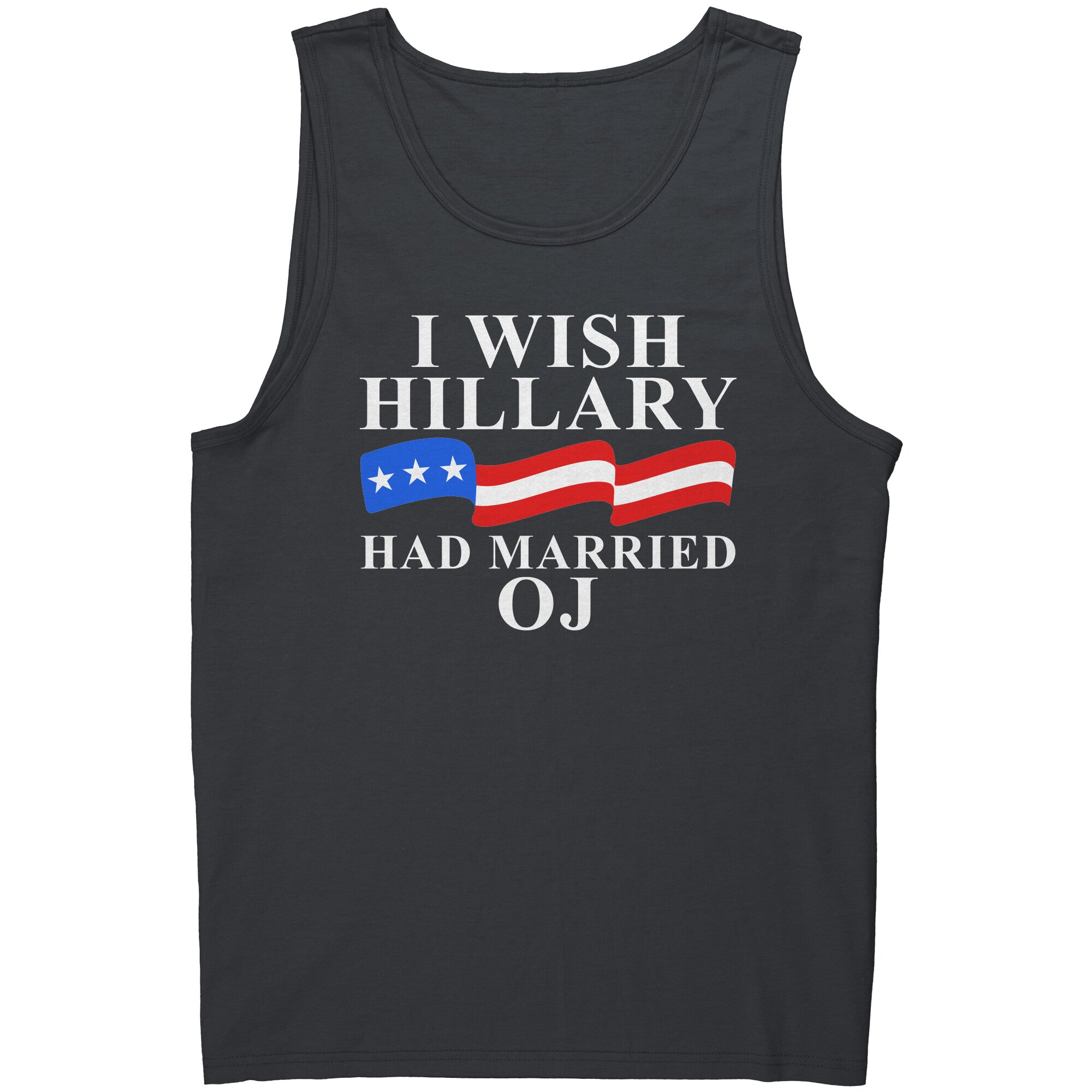 I Wish Hillary Had Married OJ -Apparel | Drunk America 
