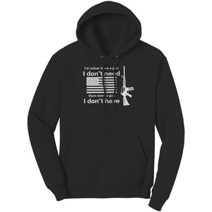 I'd Rather Have A Gun I Don't Need Than Need A Gun I Don't Have -Apparel | Drunk America 