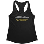 I Identify As A Conspiracy Theorist My Pronouns Are Told/You/So (Ladies) -Apparel | Drunk America 