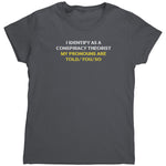 I Identify As A Conspiracy Theorist My Pronouns Are Told/You/So (Ladies) -Apparel | Drunk America 