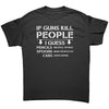 If Guns Kill People -Apparel | Drunk America 