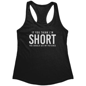 If You Think I'm Short You Should See My Patience (Ladies) -Apparel | Drunk America 