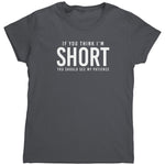 If You Think I'm Short You Should See My Patience (Ladies) -Apparel | Drunk America 
