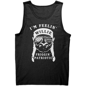 I'm Feelin' Willie Friggin' Patriotic -Apparel | Drunk America 