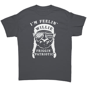 I'm Feelin' Willie Friggin' Patriotic -Apparel | Drunk America 