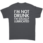 I'm Not Drunk I'm Socially Lubricated -Apparel | Drunk America 