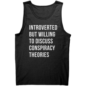 Introverted But Willing To Discuss Conspiracy Theories -Apparel | Drunk America 