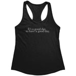 It's A Good Day To Have A Good Day (Ladies) -Apparel | Drunk America 