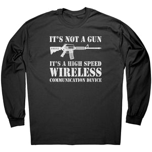 It's Not A Gun It's A High Speed Wireless Communication Device -Apparel | Drunk America 