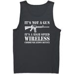 It's Not A Gun It's A High Speed Wireless Communication Device -Apparel | Drunk America 