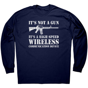 It's Not A Gun It's A High Speed Wireless Communication Device -Apparel | Drunk America 