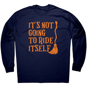 It's Not Going To Ride Itself -Apparel | Drunk America 