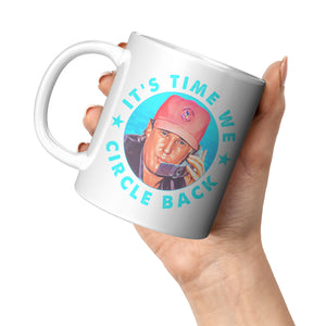 It's Time We Circle Back Coffee Mug -Ceramic Mugs | Drunk America 