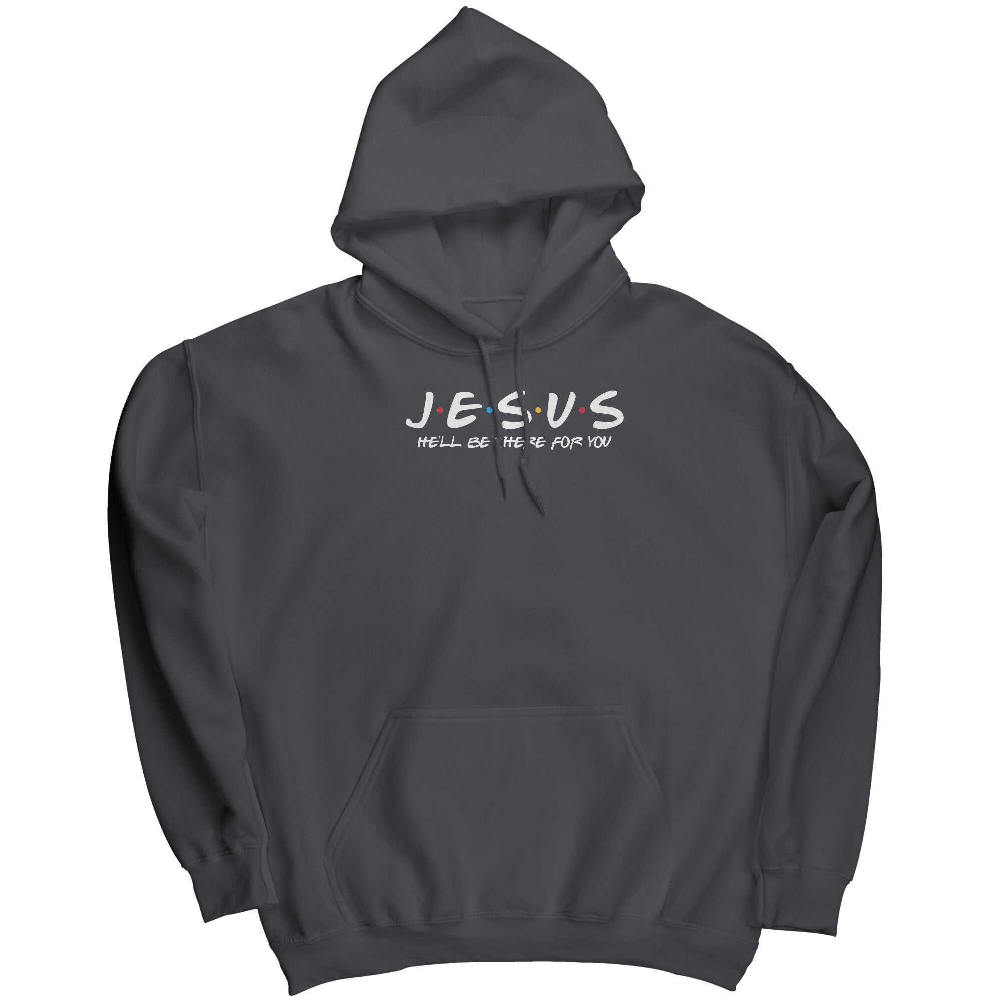 Jesus He'll Be There For You -Apparel | Drunk America 