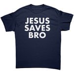 Jesus Saves Bro -Apparel | Drunk America 