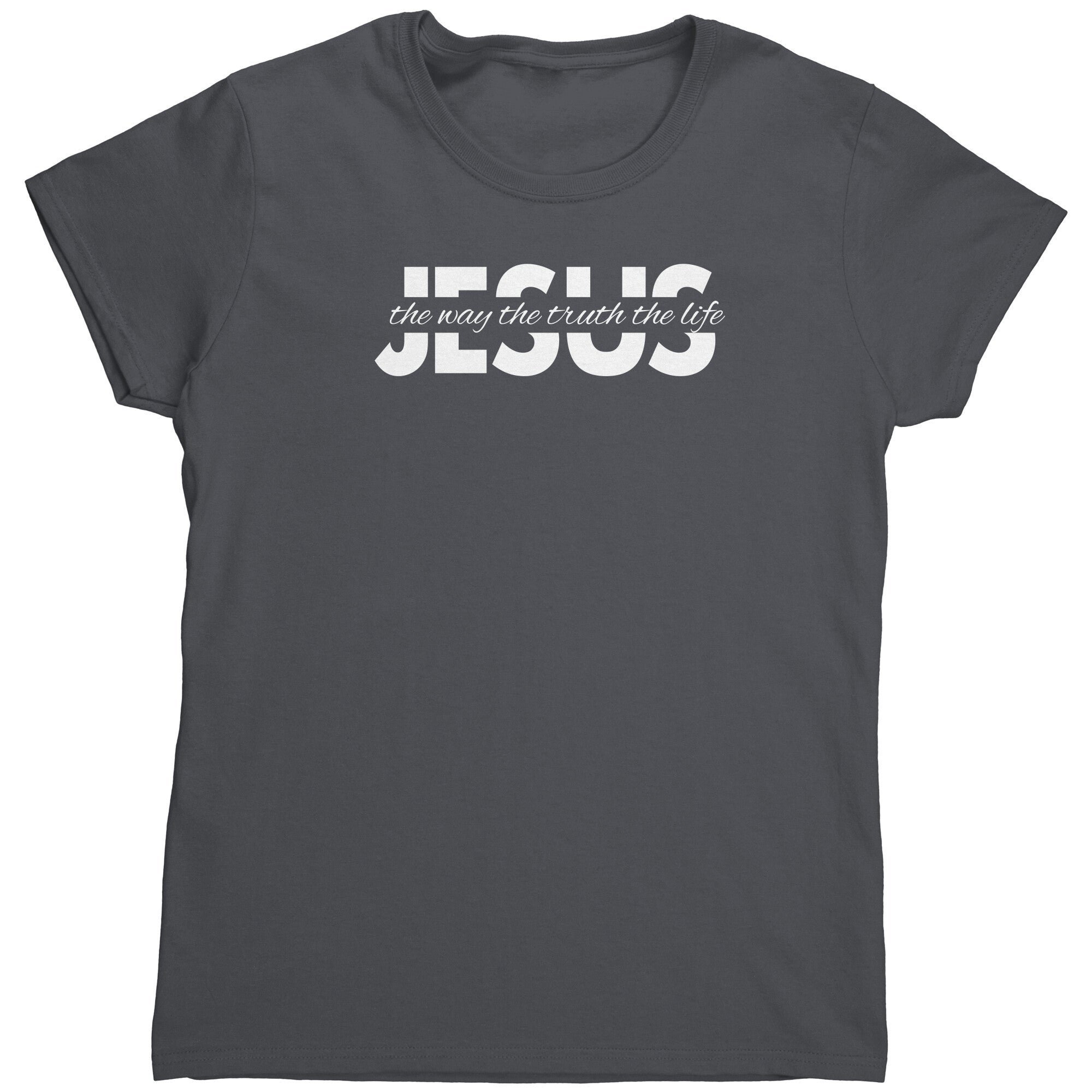 Jesus The Way The Truth The Life (Ladies) -Apparel | Drunk America 