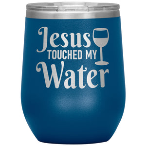 Jesus Touched My Water Wine Tumbler -Tumblers | Drunk America 