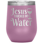 Jesus Touched My Water Wine Tumbler -Tumblers | Drunk America 