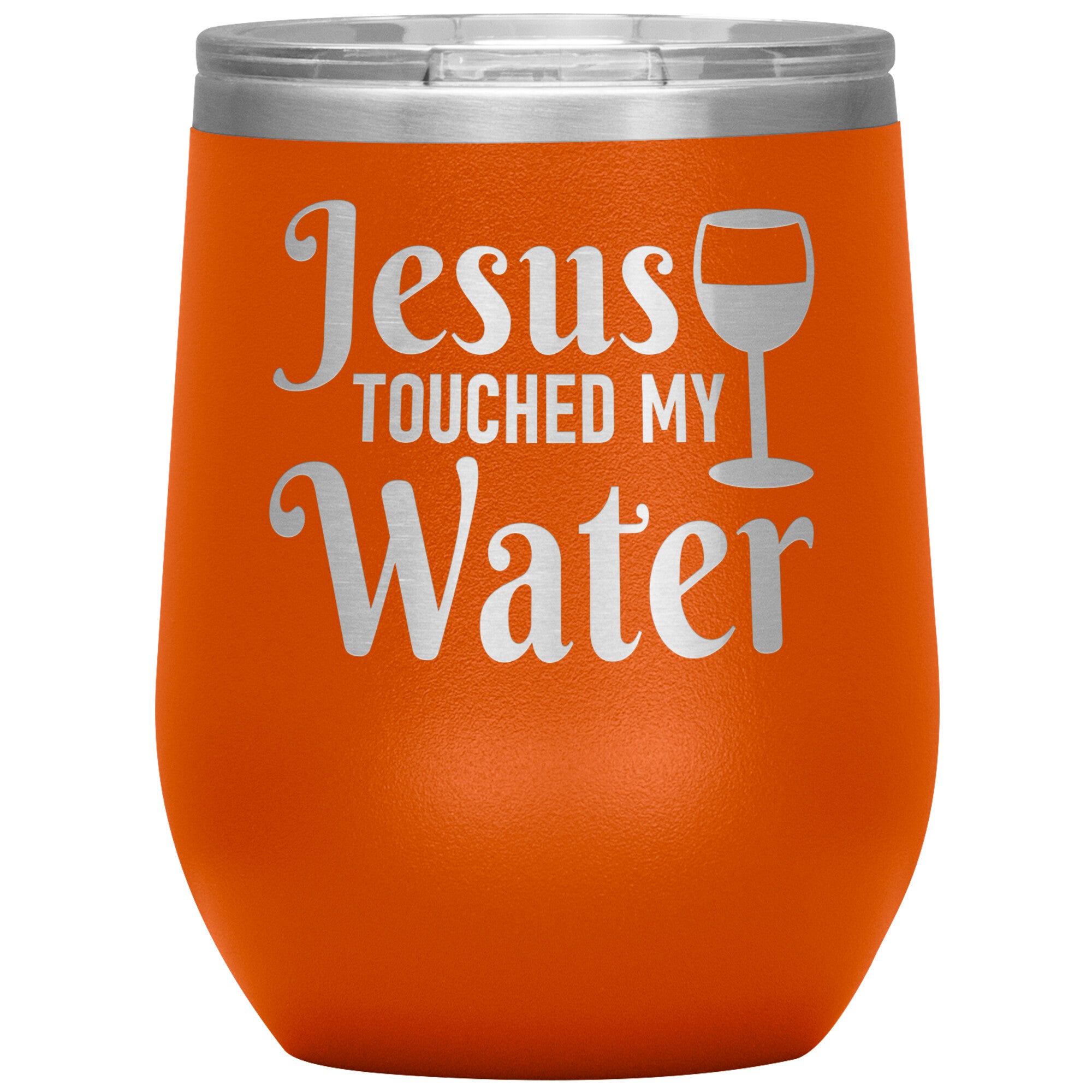 Jesus Touched My Water Wine Tumbler -Tumblers | Drunk America 