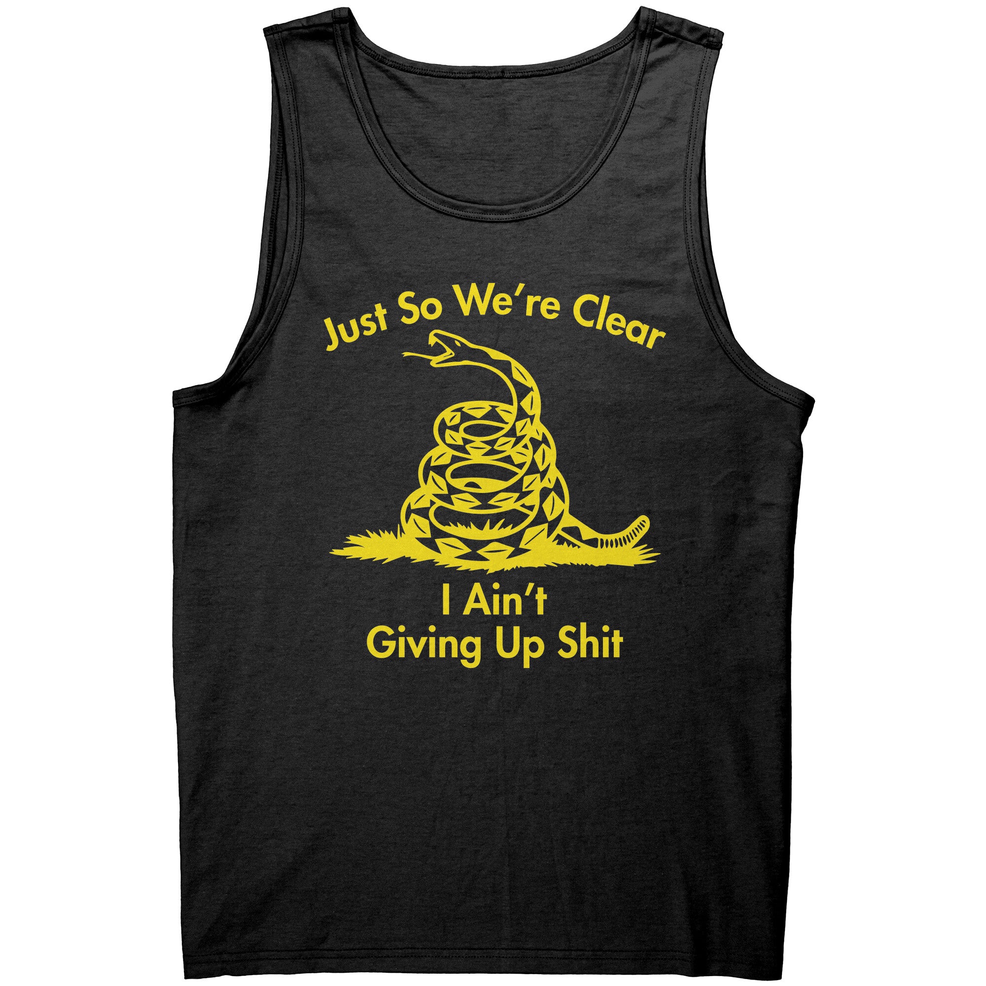 Just So We're Clear I Ain't Giving Up Sh*t -Apparel | Drunk America 