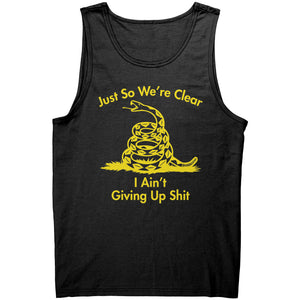 Just So We're Clear I Ain't Giving Up Sh*t -Apparel | Drunk America 