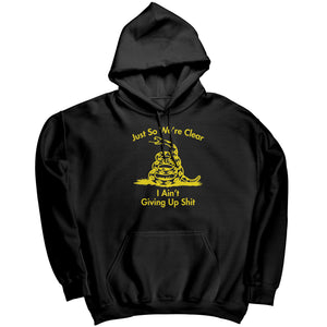 Just So We're Clear I Ain't Giving Up Sh*t -Apparel | Drunk America 