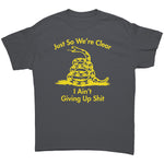 Just So We're Clear I Ain't Giving Up Sh*t -Apparel | Drunk America 