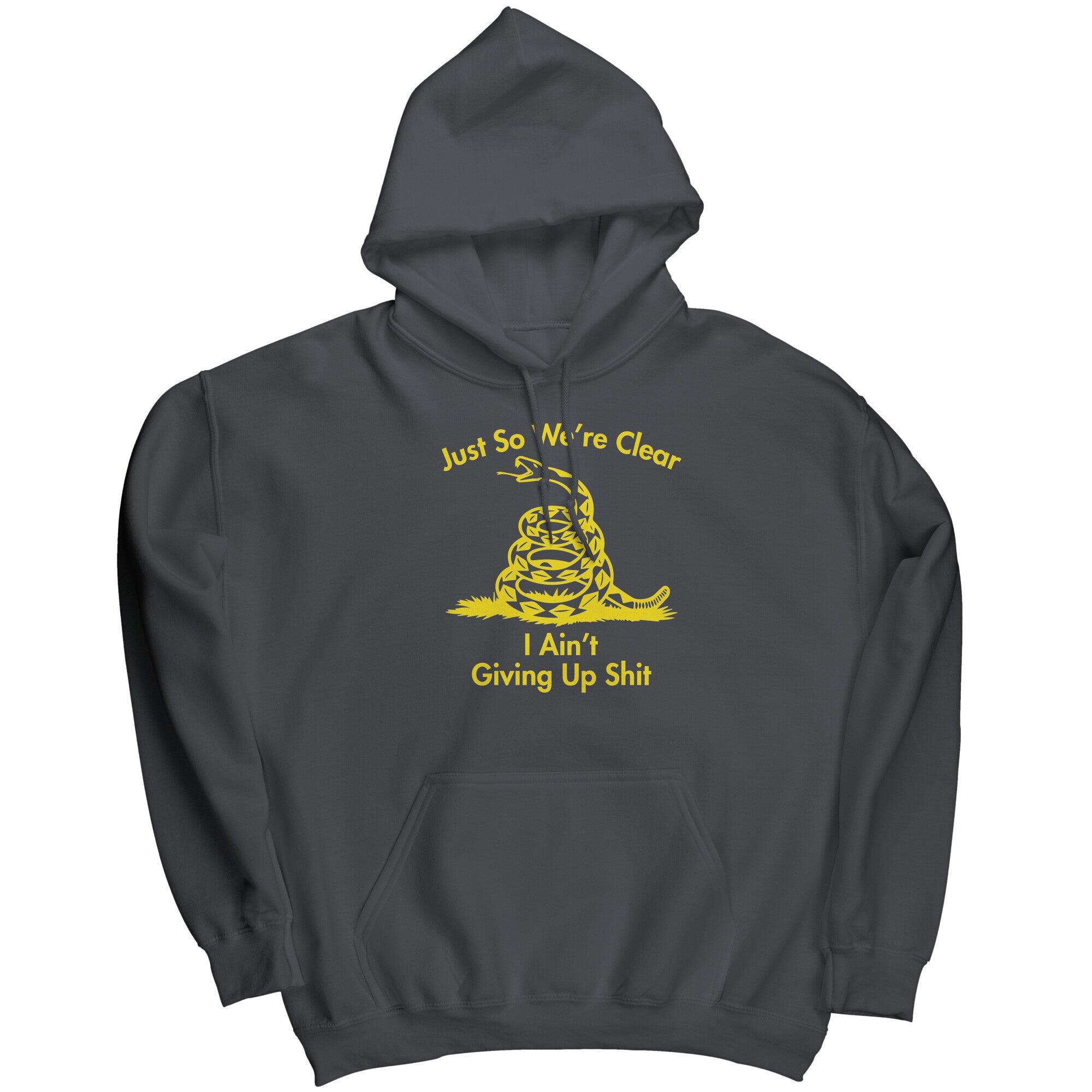 Just So We're Clear I Ain't Giving Up Sh*t -Apparel | Drunk America 