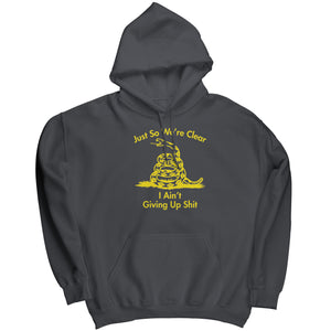 Just So We're Clear I Ain't Giving Up Sh*t -Apparel | Drunk America 