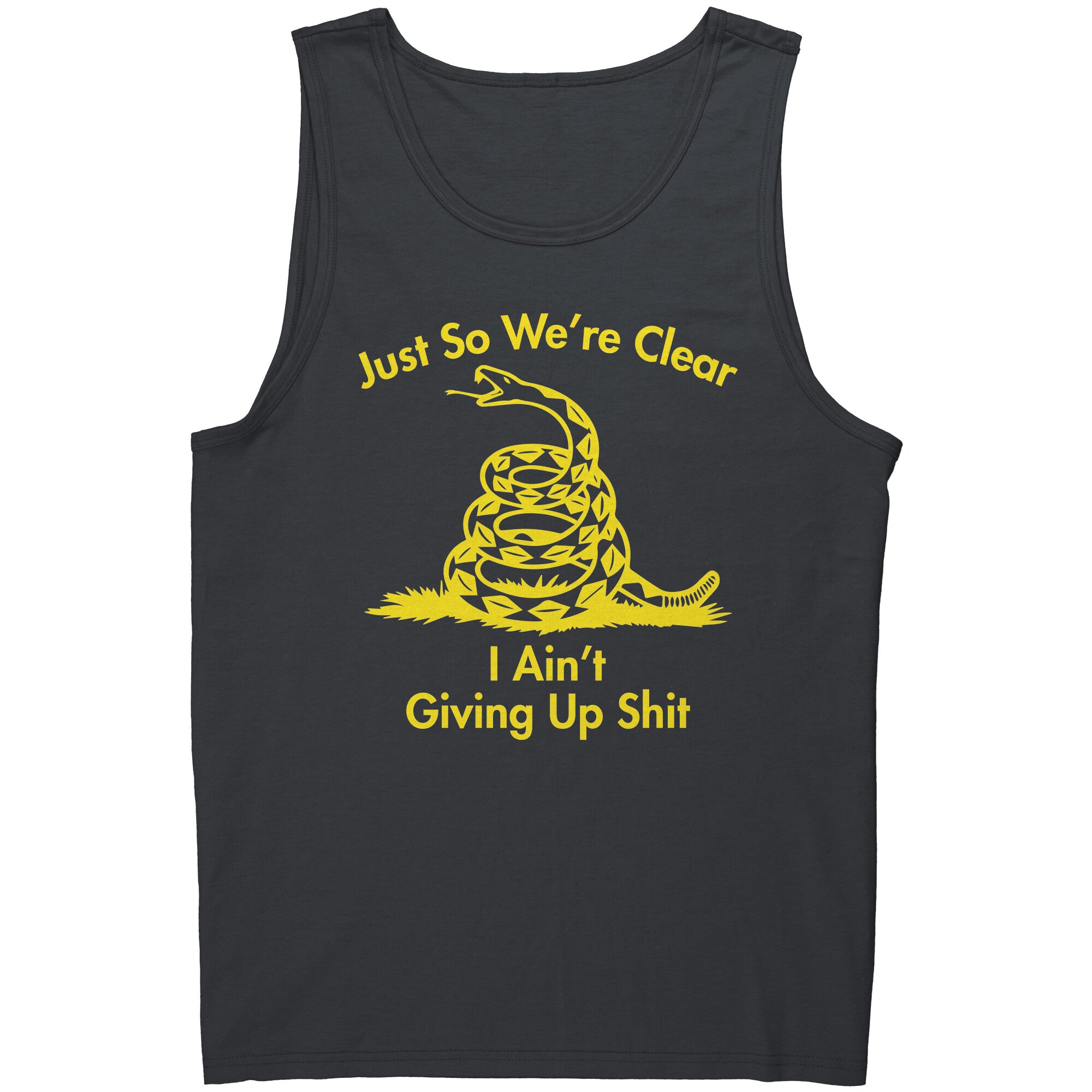 Just So We're Clear I Ain't Giving Up Sh*t -Apparel | Drunk America 