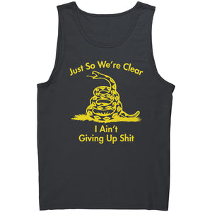 Just So We're Clear I Ain't Giving Up Sh*t -Apparel | Drunk America 