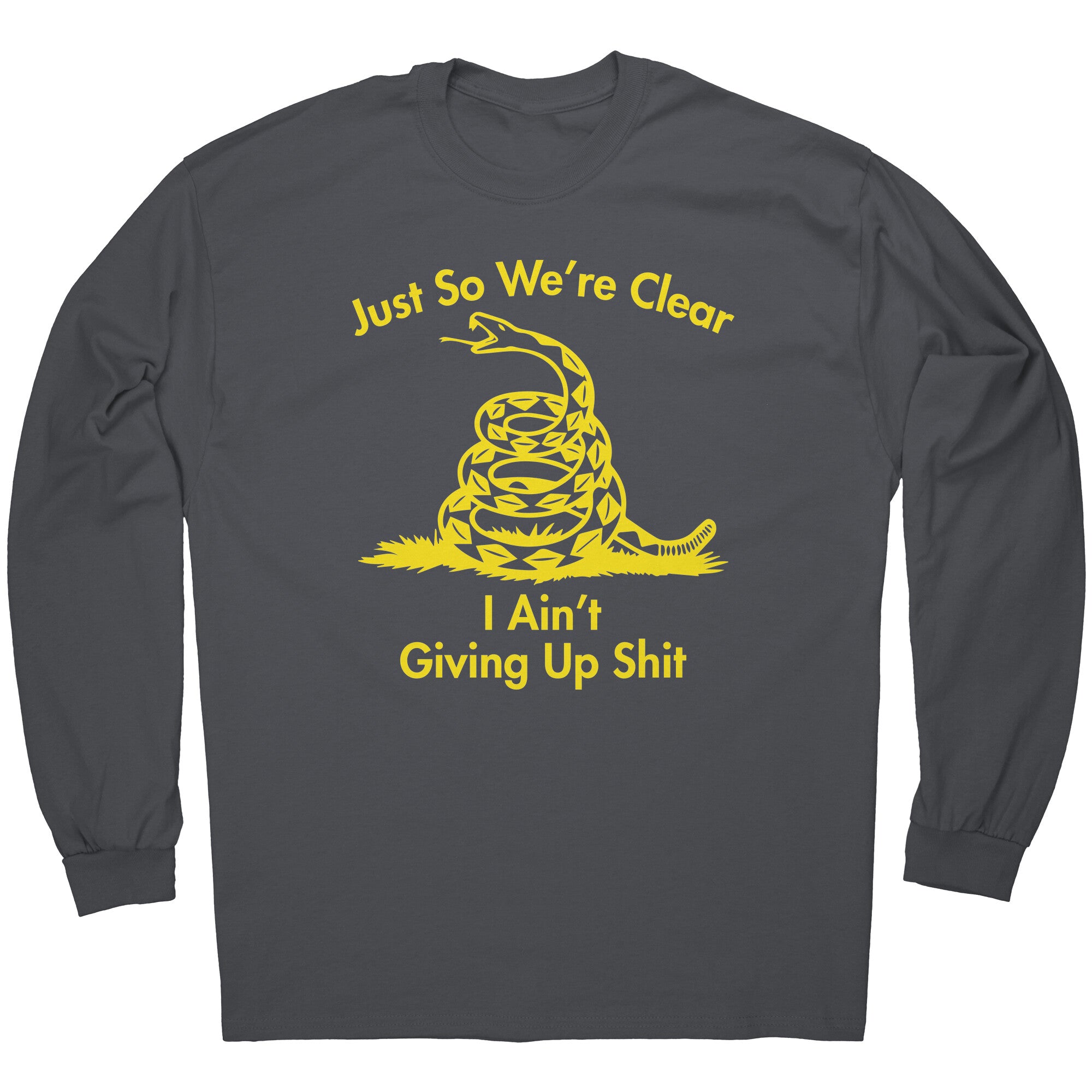 Just So We're Clear I Ain't Giving Up Sh*t -Apparel | Drunk America 