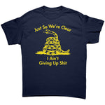 Just So We're Clear I Ain't Giving Up Sh*t -Apparel | Drunk America 
