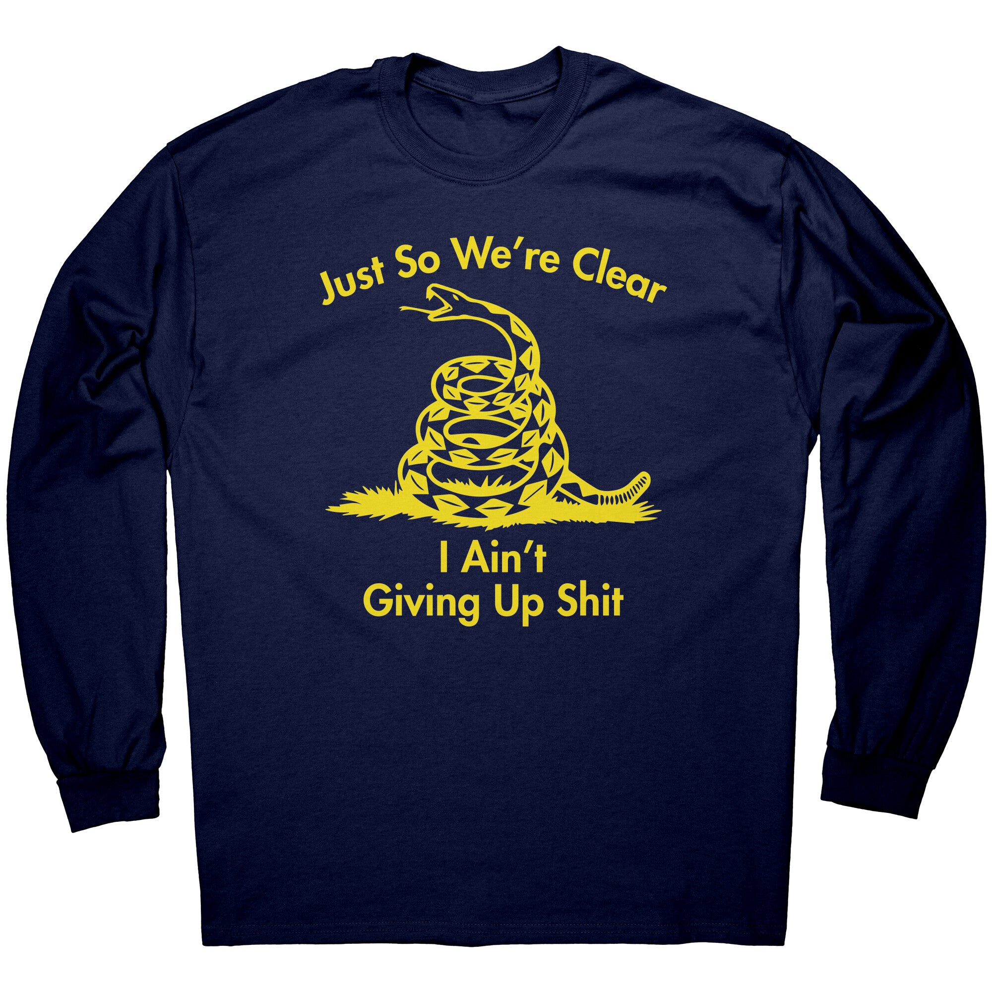 Just So We're Clear I Ain't Giving Up Sh*t -Apparel | Drunk America 