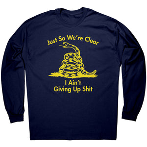 Just So We're Clear I Ain't Giving Up Sh*t -Apparel | Drunk America 