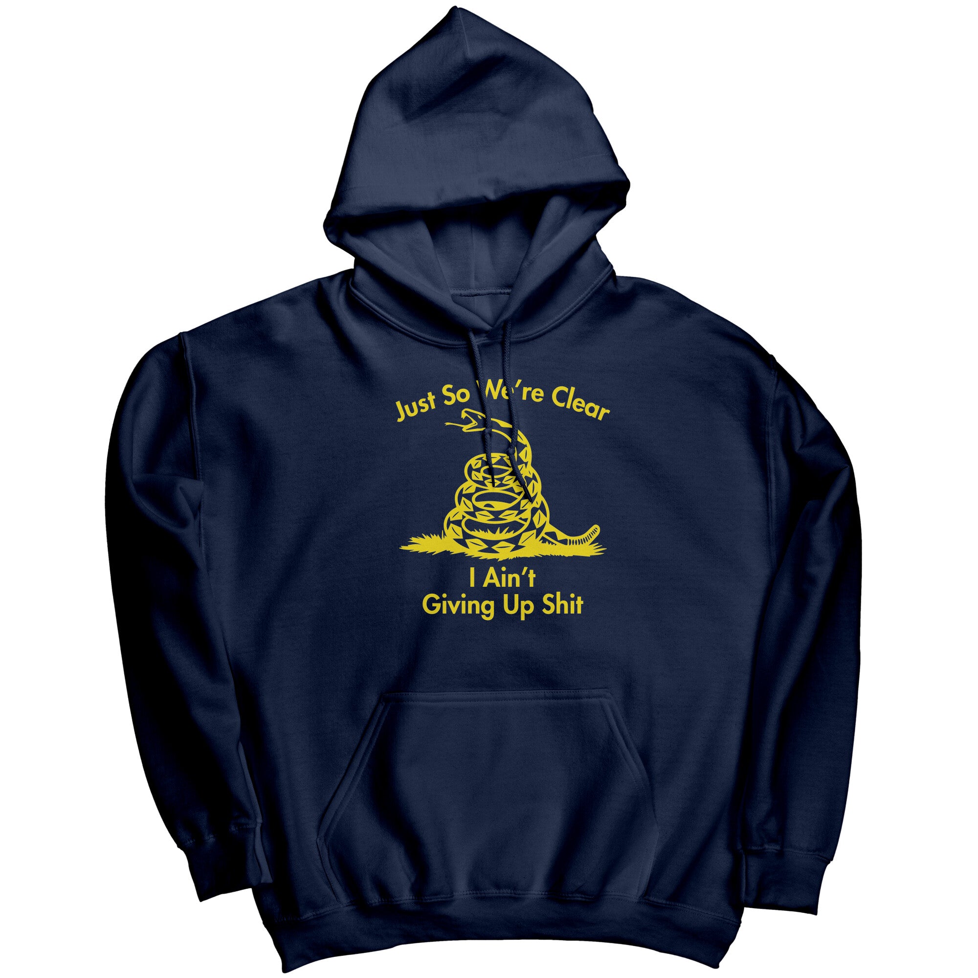 Just So We're Clear I Ain't Giving Up Sh*t -Apparel | Drunk America 