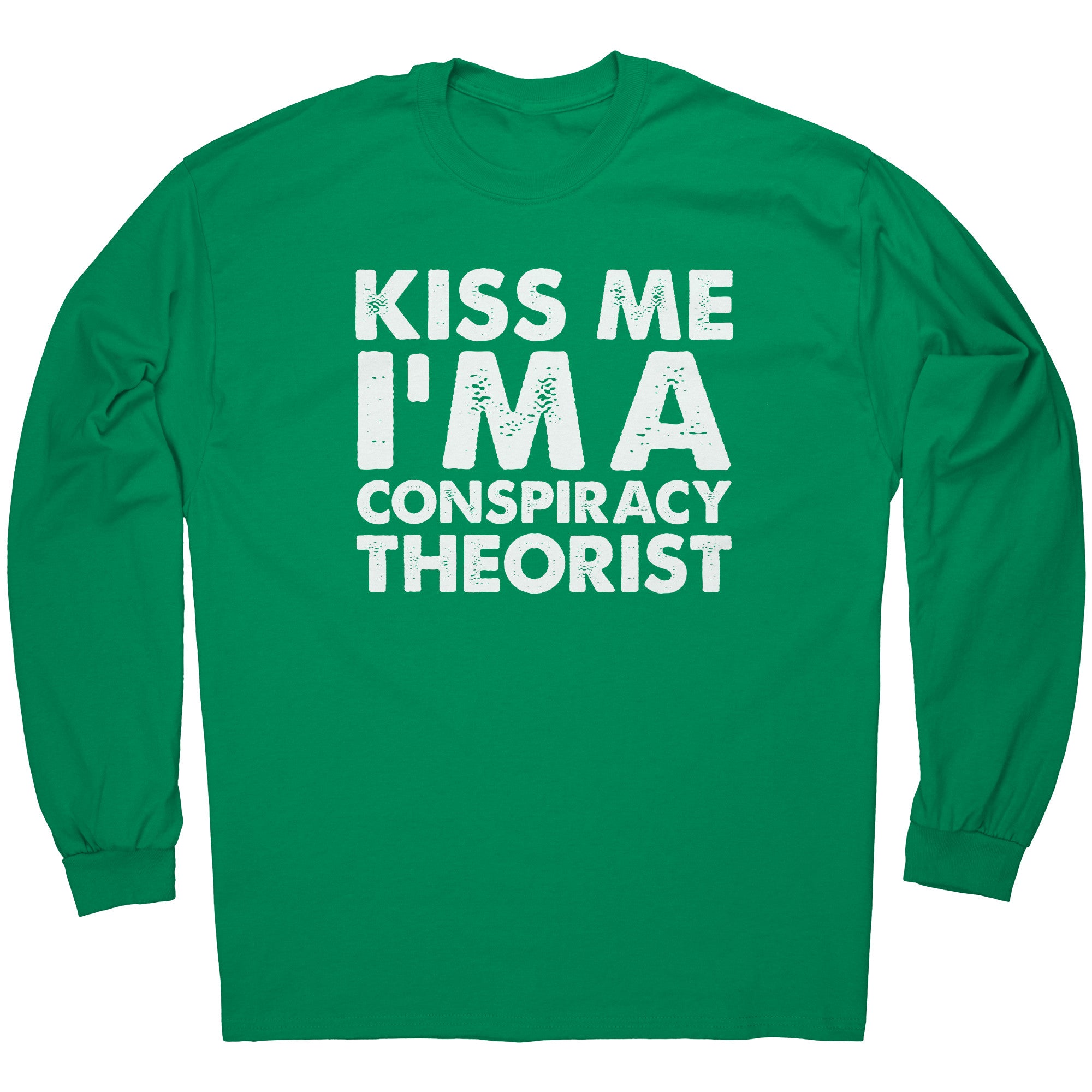 Kiss Me I'm A Conspiracy Theorist -Apparel | Drunk America 