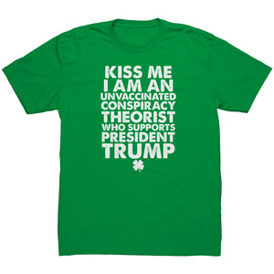Kiss Me I'm An Unvaccinated Conspiracy Theorist Who Supports Donald Trump -Apparel | Drunk America 
