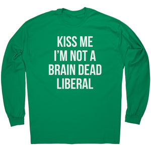 Kiss Me I'm Not A Brain Dead Liberal -Apparel | Drunk America 