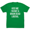Kiss Me I'm Not A Brain Dead Liberal -Apparel | Drunk America 