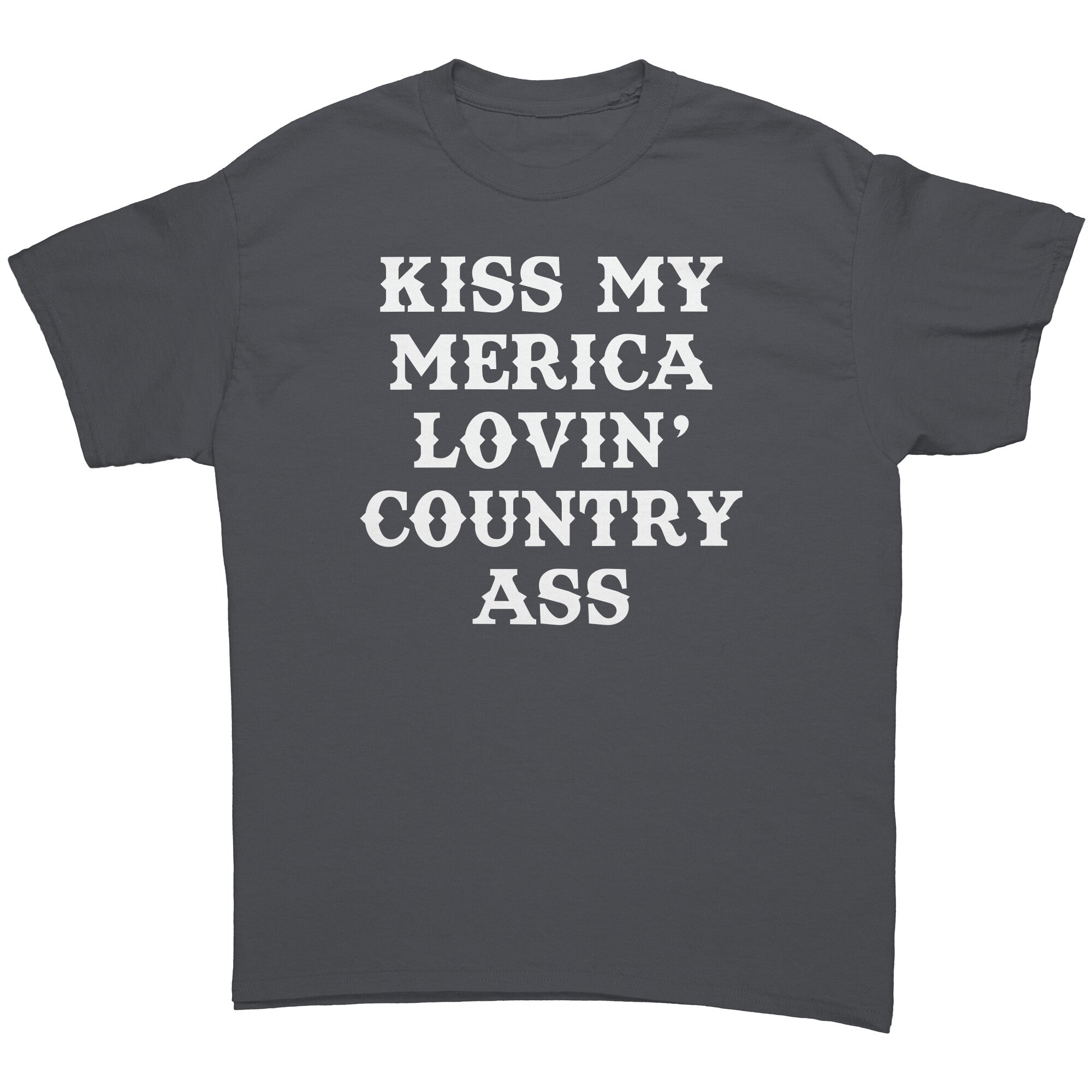 Kiss My Merica Lovin' Country Ass -Apparel | Drunk America 