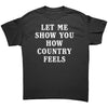 Let Me Show You How Country Feels -Apparel | Drunk America 